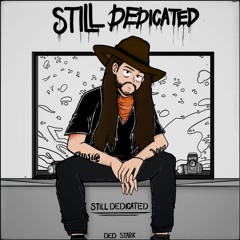 STILL DEDICATED (PROD. DED STARK)