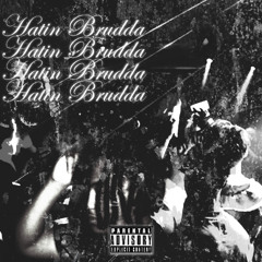 Hatin Brudda(Prod. Givenxhy88)