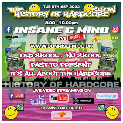 The History Of Hardcore Show - Insane & Mind - Sunrise FM - 6th Sep 2022