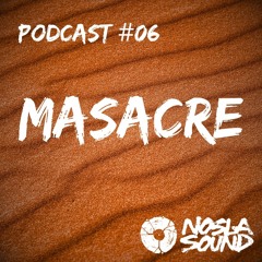 MASACRE - Podcast#06 NOSLA SOUND