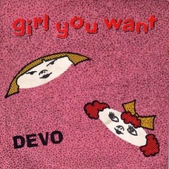 Girl U Want (Sawtooth Version) (DEVO cover)