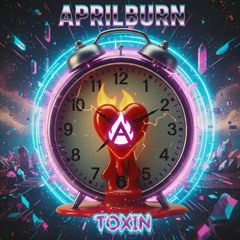 aprilburn - toxin