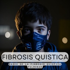 Episodio 4: Fibrosis Quistica (Concepts básicos de la Fibrosis quistica) (made with Spreaker)