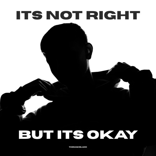 It’s Not Right But It's Okay - Thomas Black (FREE DL)