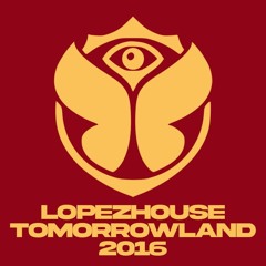 Lopezhouse @ Tomorrowland 2016