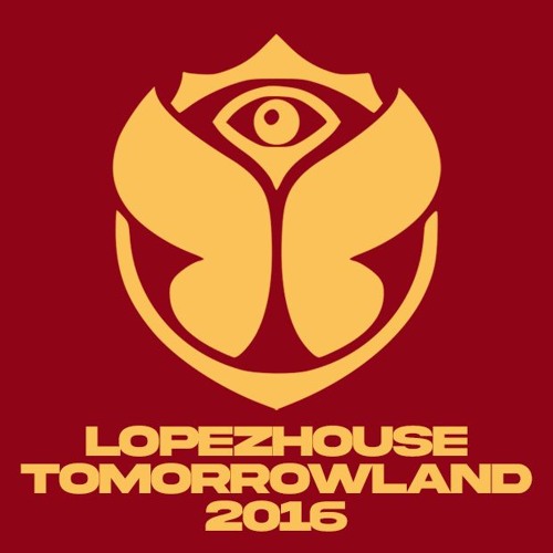 Lopezhouse @ Tomorrowland 2016