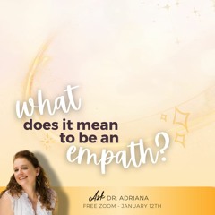 Ask Dr. Adriana - What does it mean to be an empath?