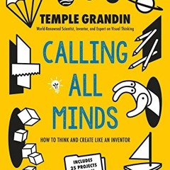 ACCESS EPUB KINDLE PDF EBOOK Calling All Minds: How To Think and Create Like an Inven