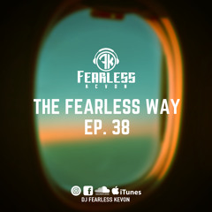 DjFearlessKevon - The Fearless Way #38