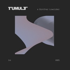 TumultCast · 005 · Günther Lowrider