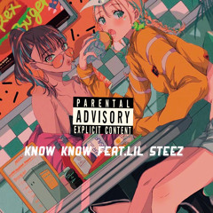 Know Know feat.Lil Steez
