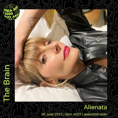 The Brain - Area3000 radio - Guest Mix - Alienata - June 2022