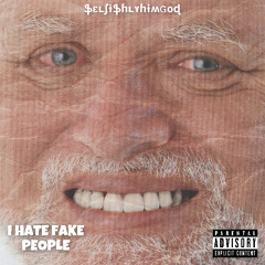 I Hate Fake People