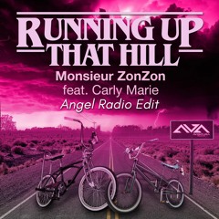 Running Up That Hill (Angel Radio Edit)Monsieur ZonZon feat. Carly Marie