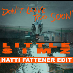 Little Simz - don't leave too soon (Hatti Fattener Edit)