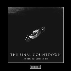Luca Testa, Felis & Shaz, Raw Wire - The Final Countdown [Techno Remix]