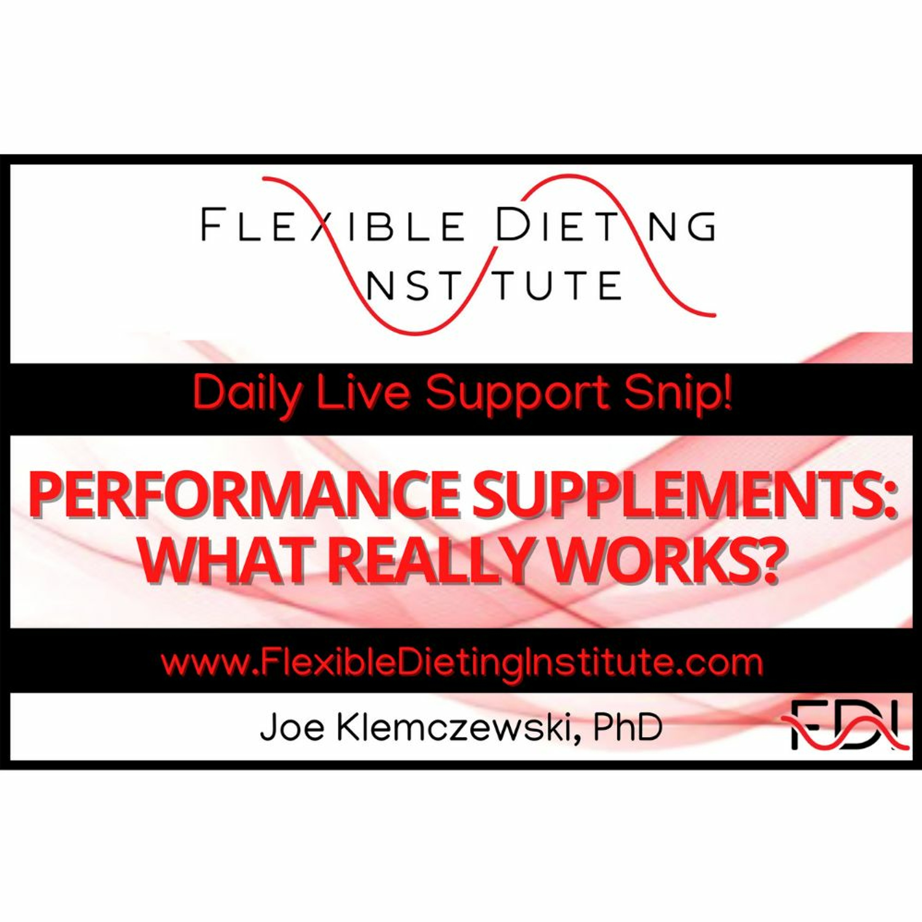 PERFORMANCE SUPPLEMENTS: WHAT REALLY WORKS? - Flexible Dieting Institute episode artwork