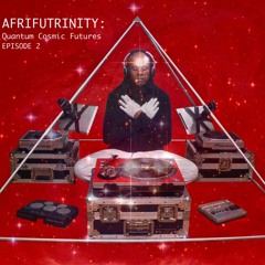 S1E2: Afrifutrinity: Quantum Cosmic Futures©