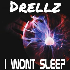 Drellz - I Wont Sleep