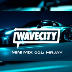 Wave City Mini Mix 001: MRJay