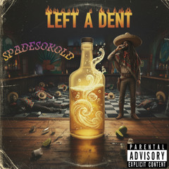 SpadeSoKold-Left a Dent