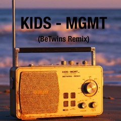 Kids - MGMT  -  (BeTwins Remix)