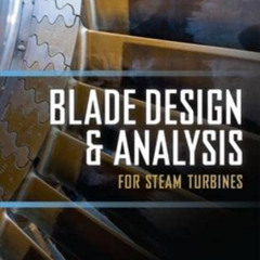DOWNLOAD KINDLE 📙 Blade Design and Analysis for Steam Turbines by  Murari Singh &  G