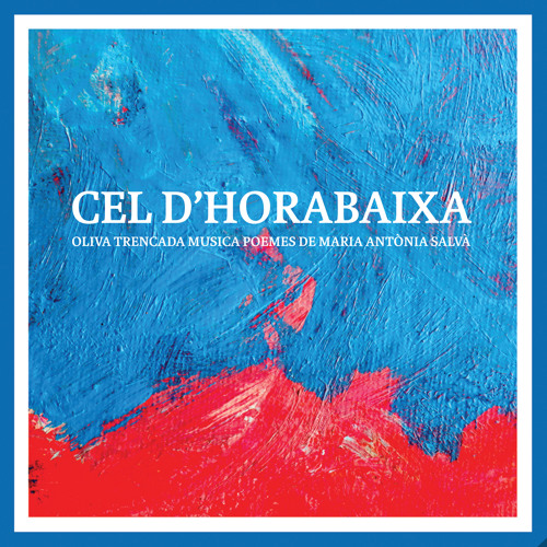 Cel d'Horabaixa (feat. Joan Miquel Oliver, Cecília Giménez & Lluís Cabot)