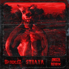 Bandlez - Straya (ONOZK Remix)