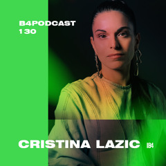 CRISTINA LAZIC. B4Podcast 130