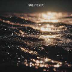 Wave After Wave