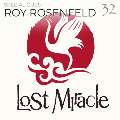 LOST MIRACLE 032(Special guest ROY ROSENFELD)