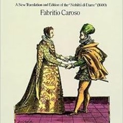 [Access] EPUB KINDLE PDF EBOOK Courtly Dance of the Renaissance: A New Translation and Edition of th