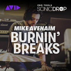 Pro Tools | Sonic Drop — Mike Avenaim Burnin' Breaks — Audio Sample