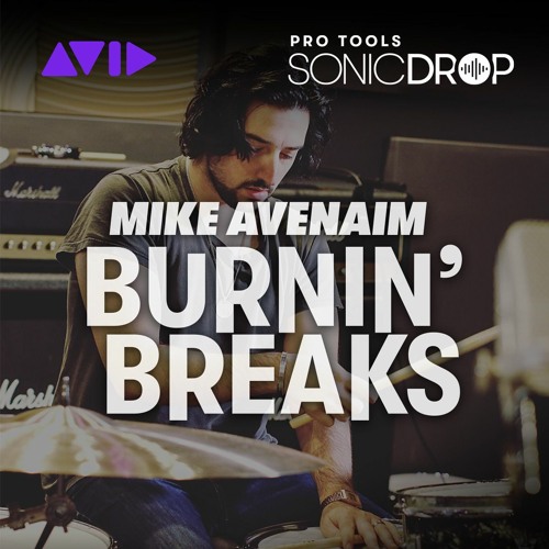Pro Tools | Sonic Drop — Mike Avenaim Burnin' Breaks — Audio Sample