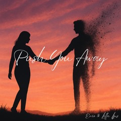 ERIO (Ft. Lilla Ljus) - Push You Away