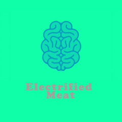 Electrified Meat