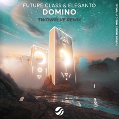 Future Class & Eleganto - Domino (Twowelve Extended Remix)