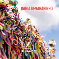 Bahia Devagarinho (Mahsup - Afro House) OldPlay