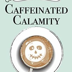 [Read] KINDLE ✉️ Caffeinated Calamity (A Two Broomsticks Gas & Grill Witch Cozy Myste