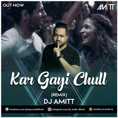 KS - KAR GAYI CHULL ( DJ AMITT Remix )