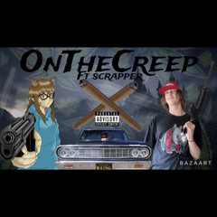 OnTheCreep Feat. (SCRAPPER) Prod. NIGHTMVRE.