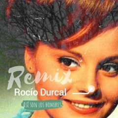 Rocío Durcal - Así son los hombres REMIX .mp3