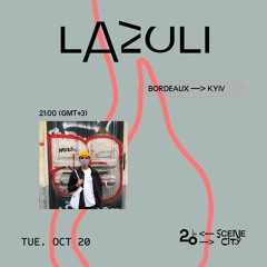 Scene city Bordeaux w/ Lazuli @ 20ft Radio - 20/10/2020