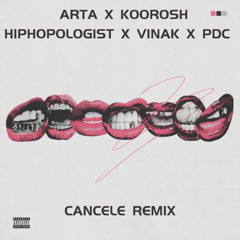Arta x Koorosh x Hiphopologist x Vinak x PDC - Cancele (Remix By LilP30)
