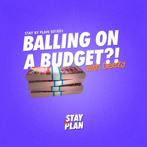 S01E01 feat. Deezy: Balling on a Budget?!
