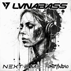 LVNABASS - Next 2 Me (Original Mix)