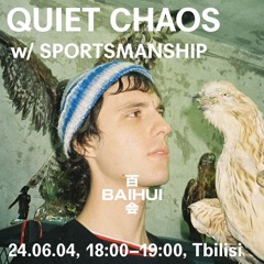 QUIET CHAOS w / Sportsmanship at 百会 Baihui - 04/06/2024