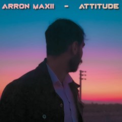 Arron Maxii _ Attitude