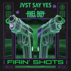 JVST SAY YES & Axel Boy - Firin' Shots